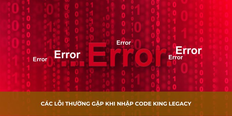 Các lỗi thường gặp khi nhập code King Legacy