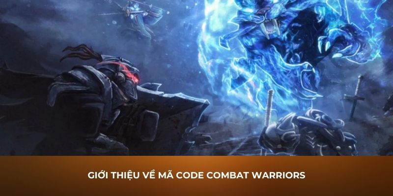 Giới thiệu về mã Code Combat Warriors